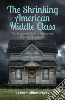 The Shrinking American Middle Class libro in lingua di Davey Joseph Dillon
