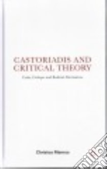 Castoriadis and Critical Theory libro in lingua di Memos Christos