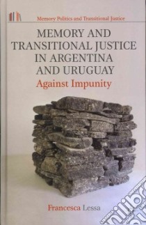 Memory and Transitional Justice in Argentina and Uruguay libro in lingua di Lessa Francesca