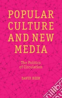 Popular Culture and New Media libro in lingua di Beer David