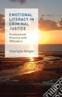 Emotional Literacy in Criminal Justice libro in lingua di Knight Charlotte
