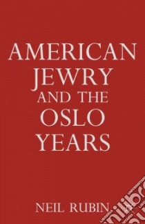 American Jewry and the Oslo Years libro in lingua di Rubin Neil