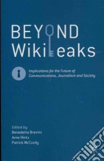 Beyond WikiLeaks libro in lingua di Brevini Benedetta (EDT), Hintz Arne (EDT), Mccurdy Patrick (EDT)