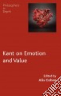 Kant on Emotion and Value libro in lingua di Cohen Alix (EDT)