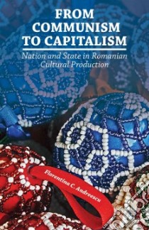 From Communism to Capitalism libro in lingua di Andreescu Florentina C.