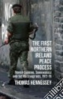 The First Northern Ireland Peace Process libro in lingua di Hennessey Thomas