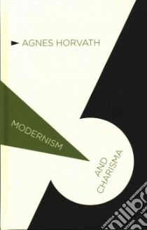 Modernism and Charisma libro in lingua di Horvath Agnes
