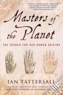 Masters of the Planet libro in lingua di Tattersall Ian