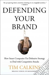 Defending Your Brand libro in lingua di Calkins Tim