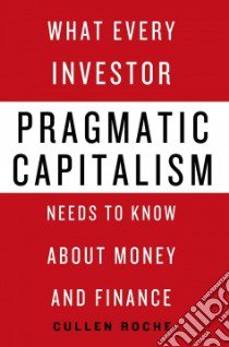 Pragmatic Capitalism libro in lingua di Roche Cullen