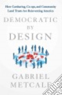 Democratic by Design libro in lingua di Metcalf Gabriel