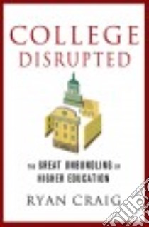 College Disrupted libro in lingua di Craig Ryan