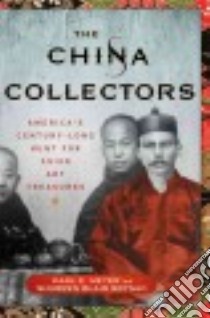 The China Collectors libro in lingua di Meyer Karl E., Brysac Shareen Blair