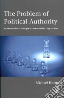 The Problem of Political Authority libro in lingua di Huemer Michael
