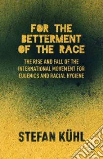 For the Betterment of the Race libro in lingua di Kuhl Stefan, Schofer Lawrence (TRN)