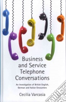 Business and Service Telephone Conversations libro in lingua di Varcasia Cecilia