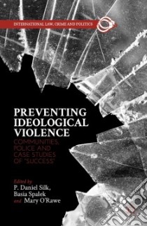 Preventing Ideological Violence libro in lingua di Silk P. Daniel (EDT), Spalek Basia (EDT), O'rawe Mary (EDT)