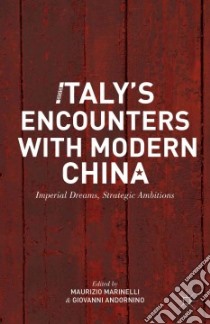 Italy's Encounters With Modern China libro in lingua di Marinelli Maurizio (EDT), Andornino Giovanni (EDT)