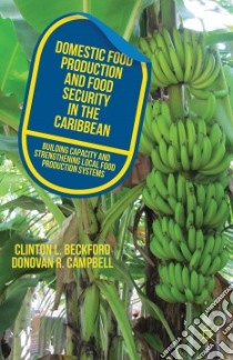 Domestic Food Production and Food Security in the Caribbean libro in lingua di Beckford Clinton L., Campbell Donovan R.