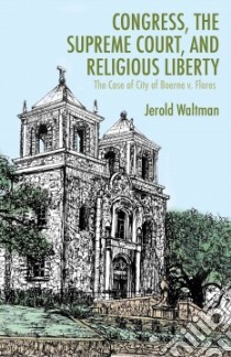 Congress, the Supreme Court, and Religious Liberty libro in lingua di Waltman Jerold