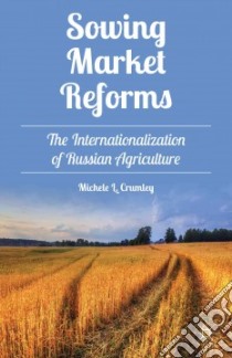 Sowing Market Reforms libro in lingua di Crumley Michele L.