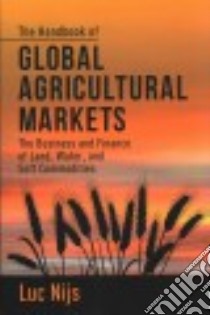 The Handbook of Global Agricultural Markets libro in lingua di Nijs Luc
