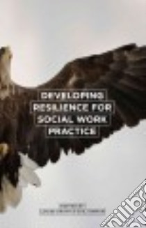 Developing Resilience for Social Work Practice libro in lingua di Grant Louise (EDT), Kinman Gail (EDT)