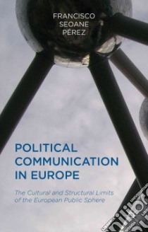 Political Communication in Europe libro in lingua di Perez Francisco Seoane