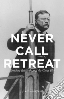 Never Call Retreat libro in lingua di Thompson J. Lee