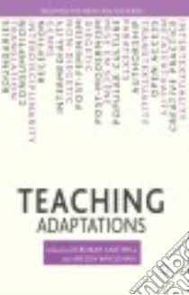 Teaching Adaptations libro in lingua di Cartmell Deborah (EDT), Whelehan Imelda (EDT)