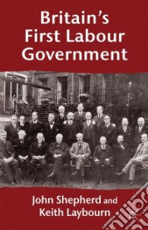 Britain's First Labour Government libro in lingua di Shepherd John, Laybourn Keith