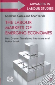 The Labour Markets of Emerging Economies libro in lingua di Cazes Sandrine, Verick Sher