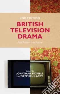 British Television Drama libro in lingua di Bignell Jonathan (EDT), Lacey Stephen (EDT)