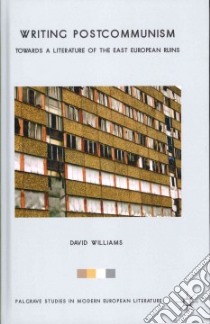 Writing Postcommunism libro in lingua di Williams David