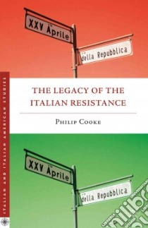 The Legacy of the Italian Resistance libro in lingua di Cooke Philip