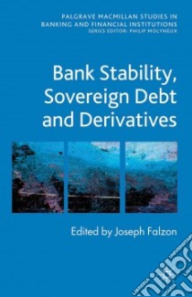 Bank Stability, Sovereign Debt and Derivatives libro in lingua di Falzon Joseph (EDT)