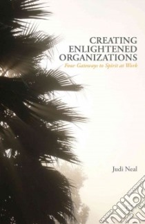 Creating Enlightened Organizations libro in lingua di Neal Judi