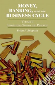 Money, Banking, and the Business Cycle libro in lingua di Simpson Brian P.