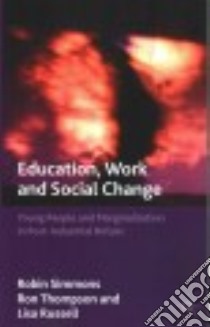 Education, Work and Social Change libro in lingua di Simmons Robin, Thompson Ron, Russell Lisa