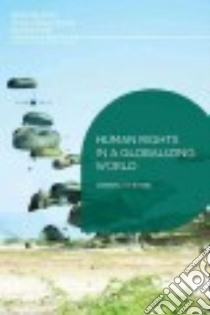 Human Rights in a Globalizing World libro in lingua di O'Byrne Darren J.