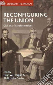 Reconfiguring the Union libro in lingua di Morgan Iwan W. (EDT), Davies Philip John (EDT)