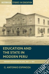 Education and the State in Modern Peru libro in lingua di Espinoza G. Antonio