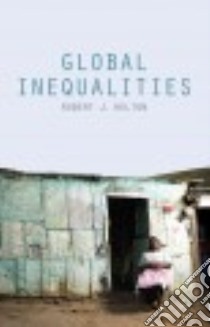 Global Inequalities libro in lingua di Holton Robert J.