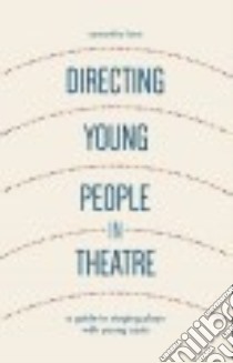 Directing Young People in Theatre libro in lingua di Lane Samantha
