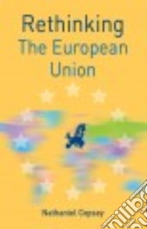 Rethinking the European Union libro in lingua di Copsey Nathaniel