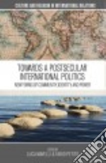 Towards a Postsecular International Politics libro in lingua di Mavelli Luca (EDT), Petito Fabio (EDT)