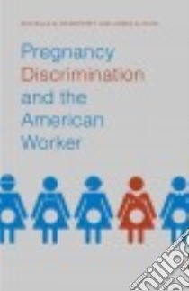 Pregnancy Discrimination and the American Worker libro in lingua di Deardorff Michelle D., Dahl James G.