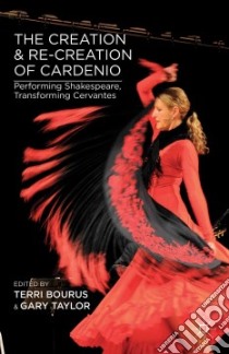 The Creation and Re-Creation of Cardenio libro in lingua di Bourus Terri (EDT), Taylor Gary (EDT)