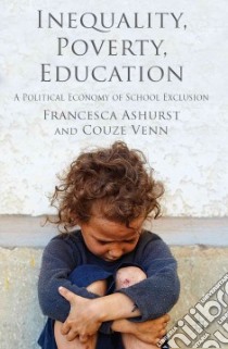 Inequality, Poverty, Education libro in lingua di Ashurst Francesca, Venn Couze