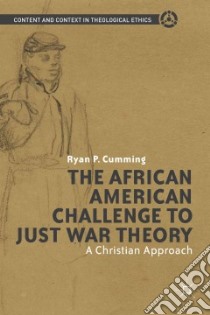 The African American Challenge to Just War Theory libro in lingua di Cumming Ryan P.